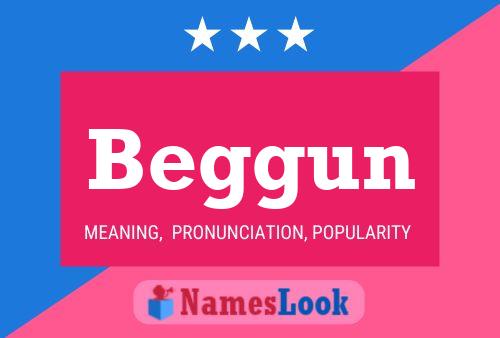 Beggun Name Poster