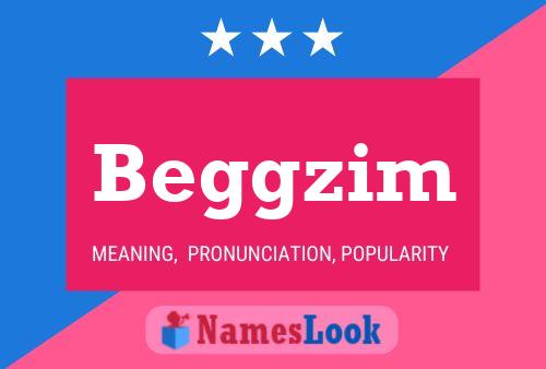 Beggzim Name Poster