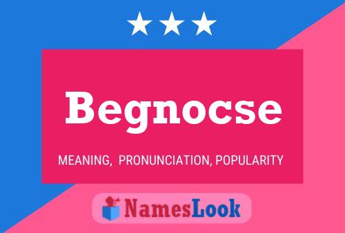 Begnocse Name Poster