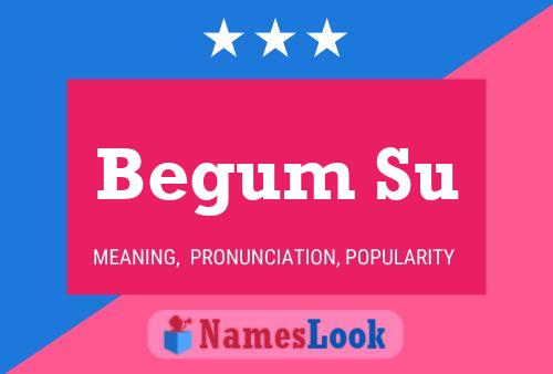 Begum Su Name Poster