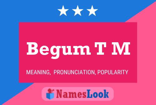 Begum T M Name Poster