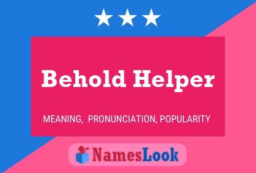 Behold Helper Name Poster