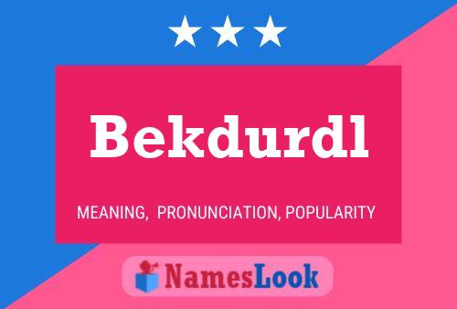 Bekdurdl Name Poster