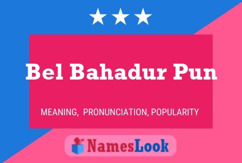 Bel Bahadur Pun Name Poster