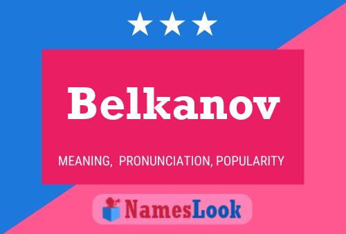 Belkanov Name Poster