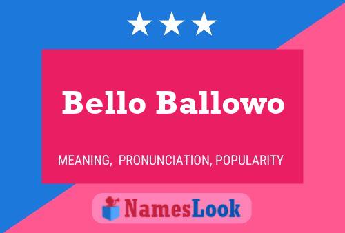 Bello Ballowo Name Poster