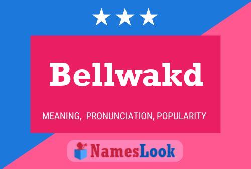 Bellwakd Name Poster