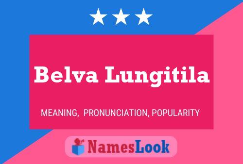 Belva Lungitila Name Poster