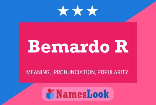 Bemardo R Name Poster