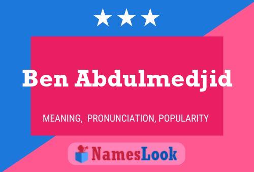 Ben Abdulmedjid Name Poster