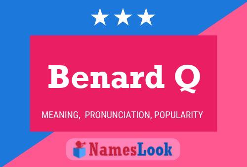 Benard Q Name Poster