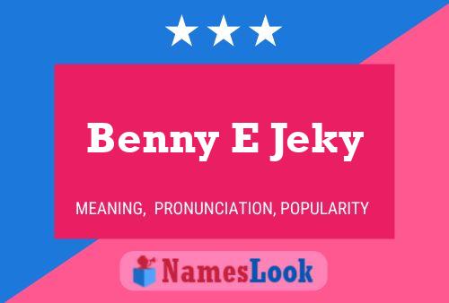 Benny E Jeky Name Poster