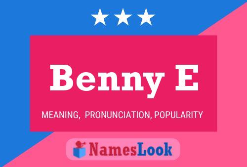 Benny E Name Poster