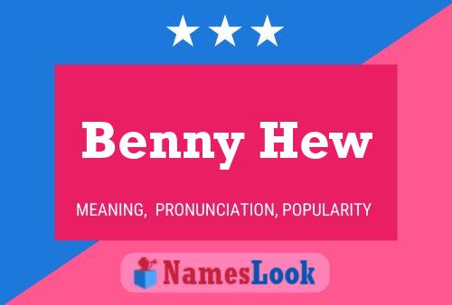 Benny Hew Name Poster