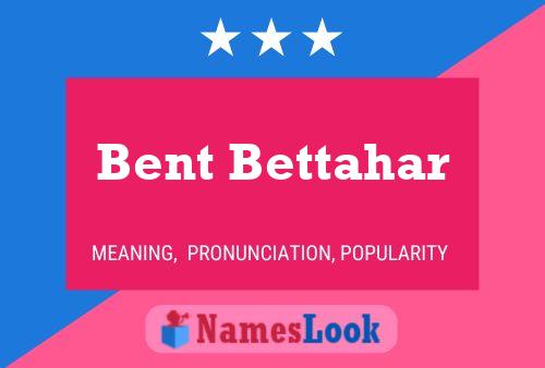 Bent Bettahar Name Poster