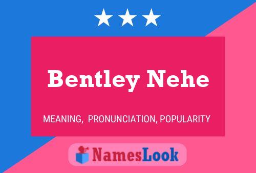 Bentley Nehe Name Poster