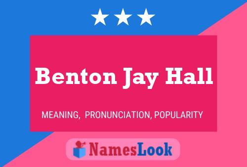 Benton Jay Hall Name Poster