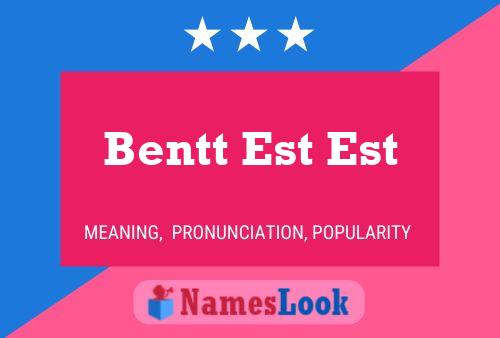 Bentt Est Est Name Poster