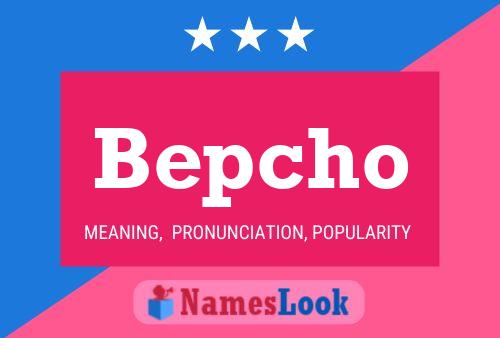 Bepcho Name Poster