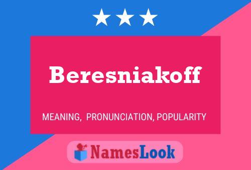 Beresniakoff Name Poster