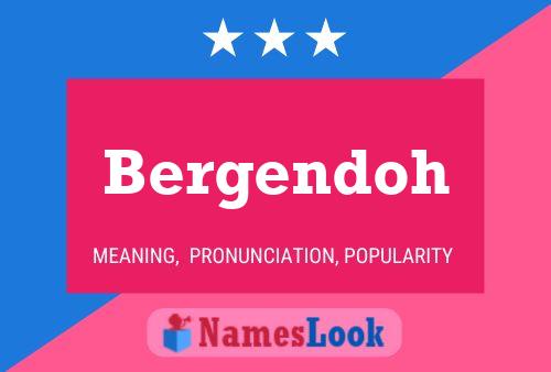 Bergendoh Name Poster