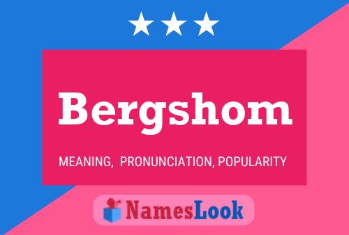 Bergshom Name Poster