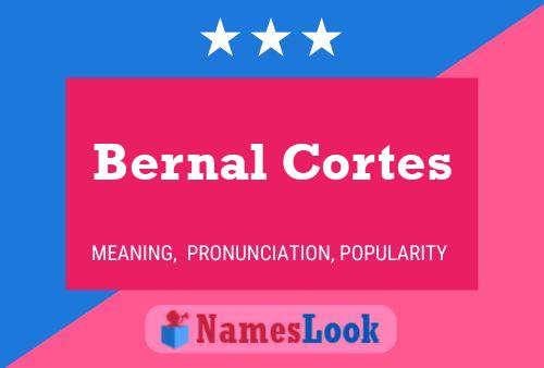 Bernal Cortes Name Poster