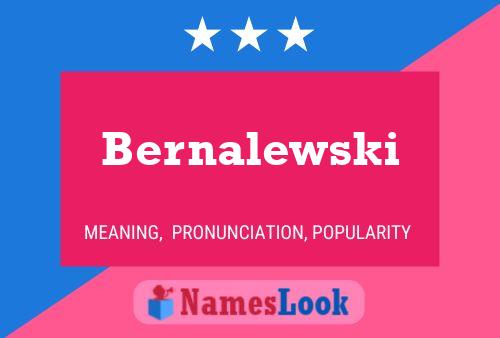 Bernalewski Name Poster