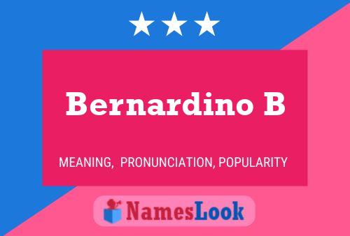 Bernardino B Name Poster