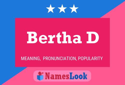 Bertha D Name Poster