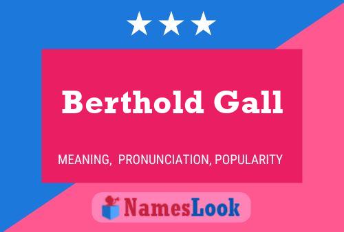 Berthold Gall Name Poster