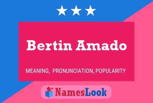 Bertin Amado Name Poster