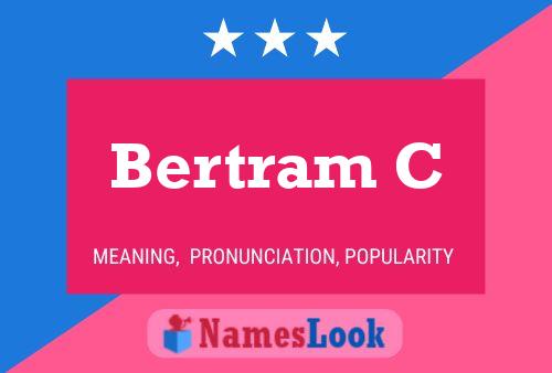 Bertram C Name Poster