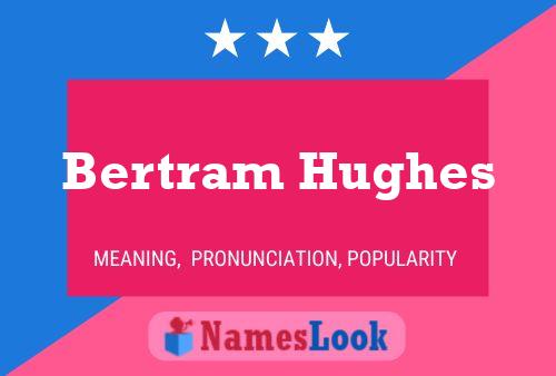 Bertram Hughes Name Poster