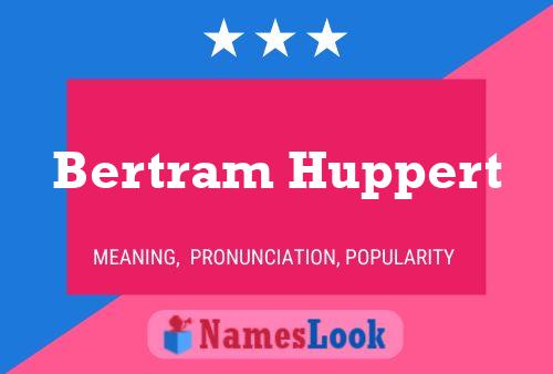 Bertram Huppert Name Poster