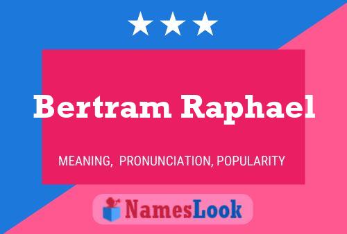 Bertram Raphael Name Poster