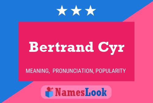 Bertrand Cyr Name Poster