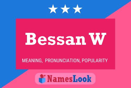 Bessan W Name Poster