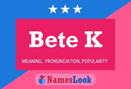 Bete K Name Poster