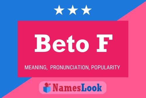 Beto F Name Poster