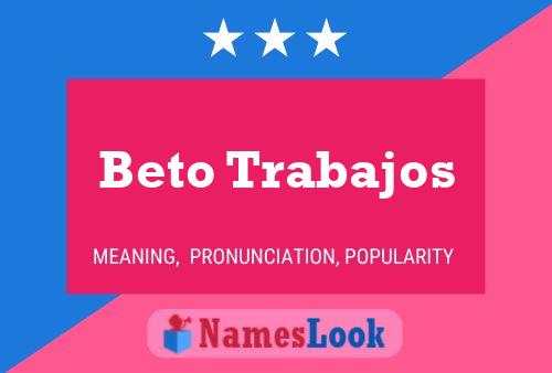 Beto Trabajos Name Poster