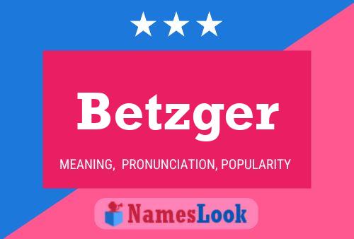 Betzger Name Poster