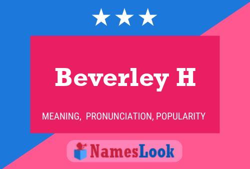 Beverley H Name Poster