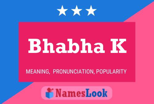 Bhabha K Name Poster