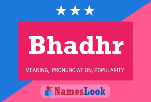 Bhadhr Name Poster