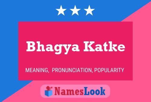 Bhagya Katke Name Poster