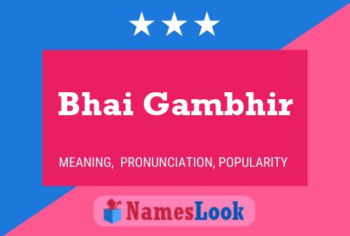 Bhai Gambhir Name Poster