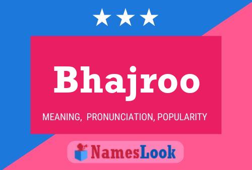 Bhajroo Name Poster