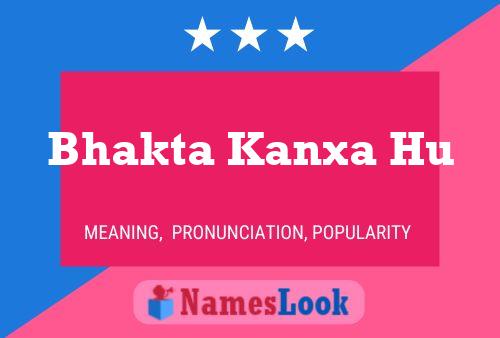 Bhakta Kanxa Hu Name Poster