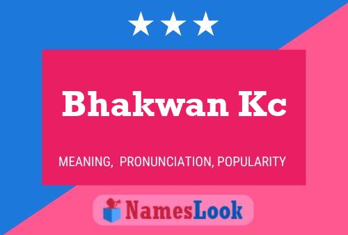 Bhakwan Kc Name Poster